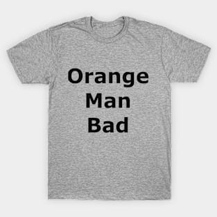 Orange Man Bad T-Shirt